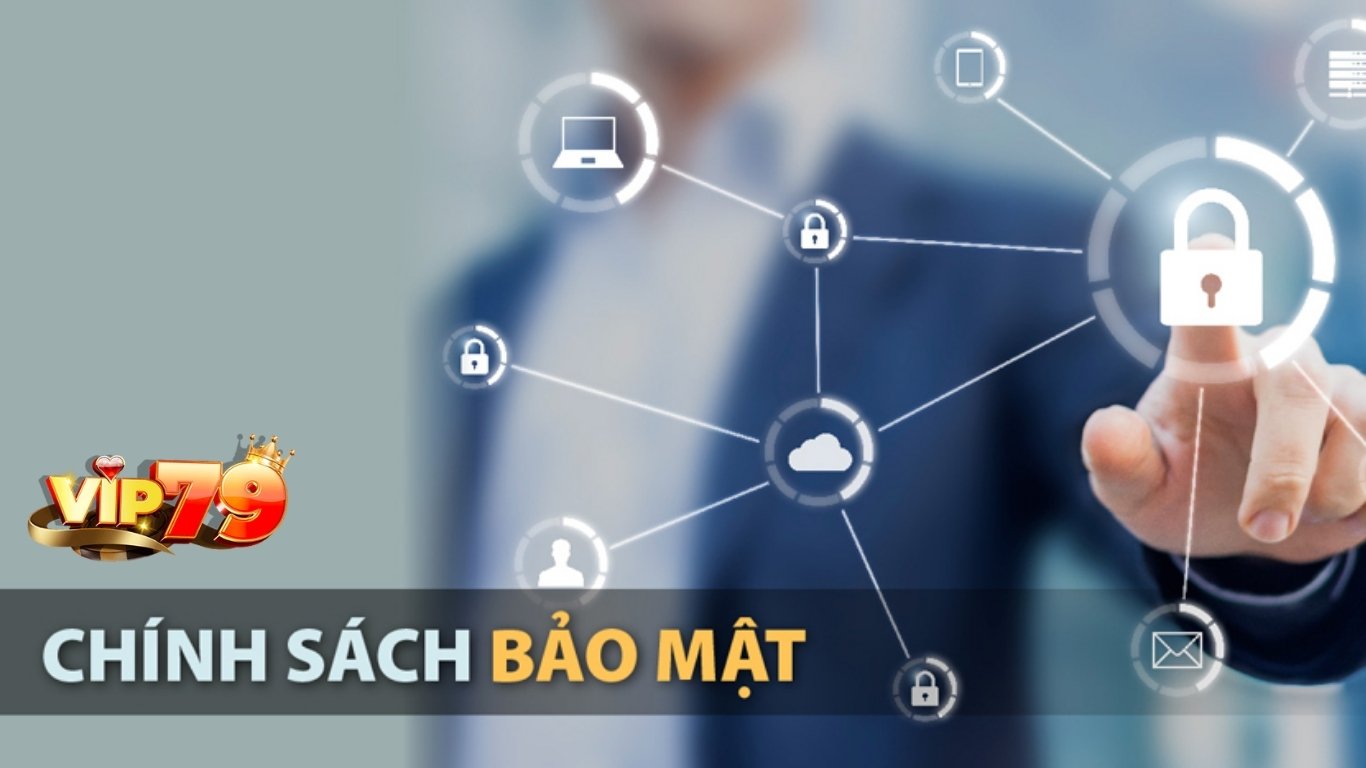 Nội dung chính sách bảo mật Vip79 mới nhất