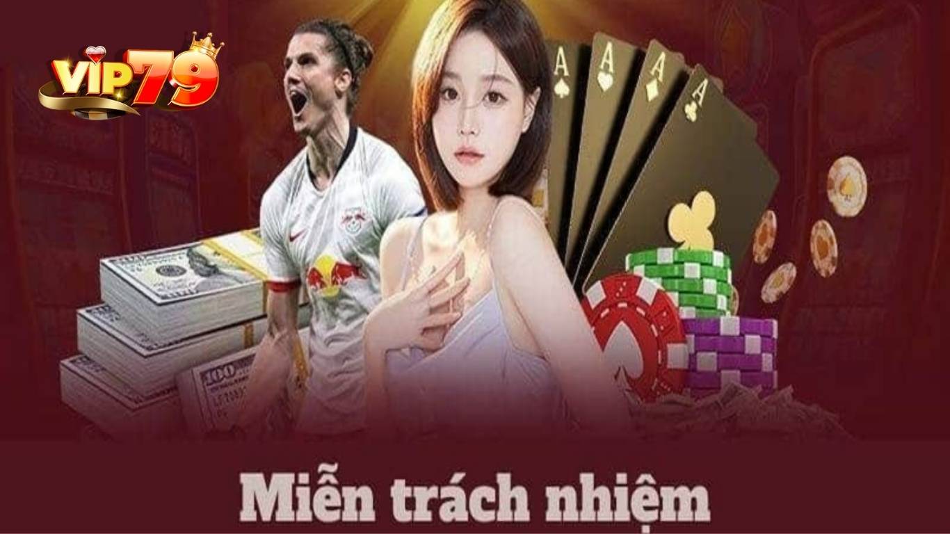 Hiểu đúng về chính sách miễn trừ trách nhiệm Vip79